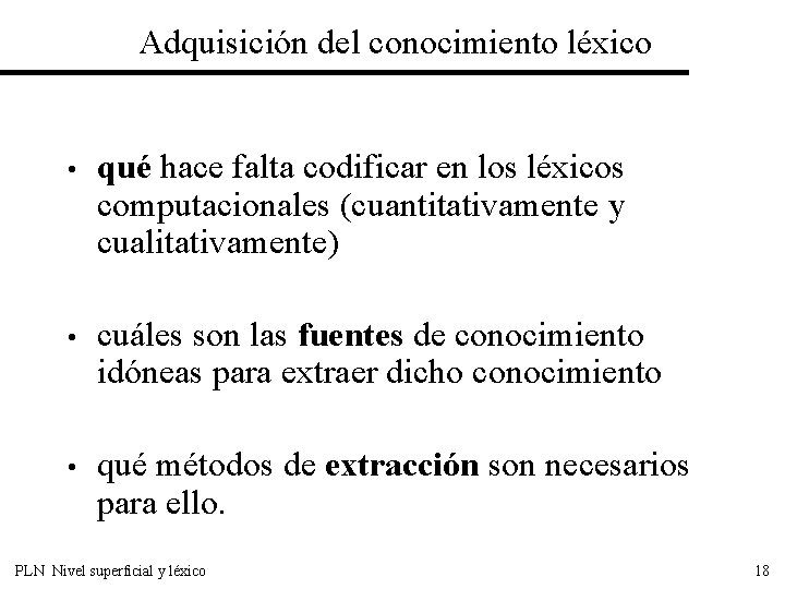 Adquisición del conocimiento léxico • qué hace falta codificar en los léxicos computacionales (cuantitativamente