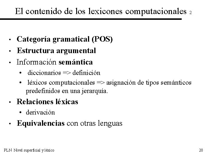 El contenido de los lexicones computacionales 2 • • • Categoría gramatical (POS) Estructura