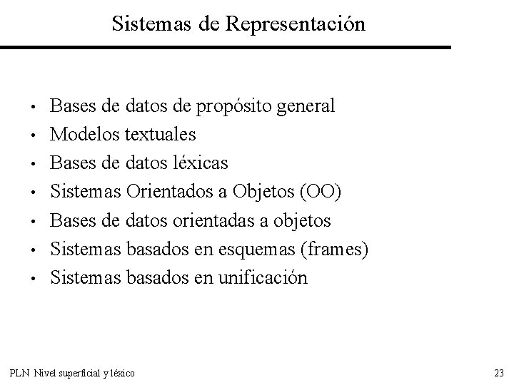 Sistemas de Representación • • Bases de datos de propósito general Modelos textuales Bases