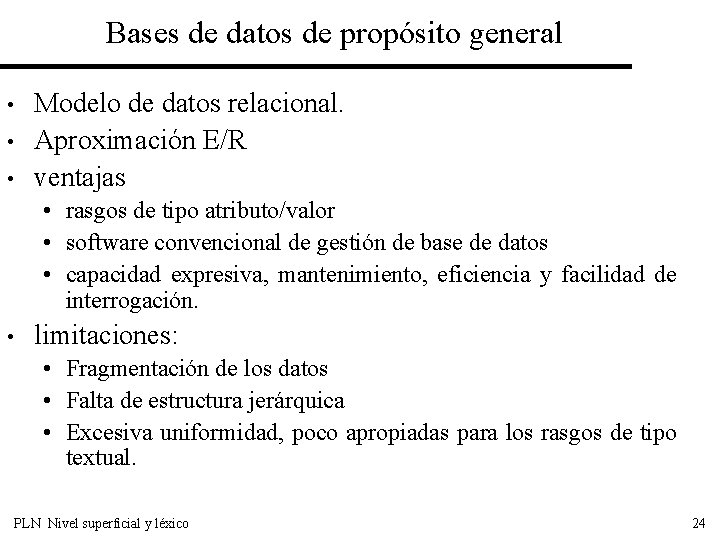 Bases de datos de propósito general • • • Modelo de datos relacional. Aproximación