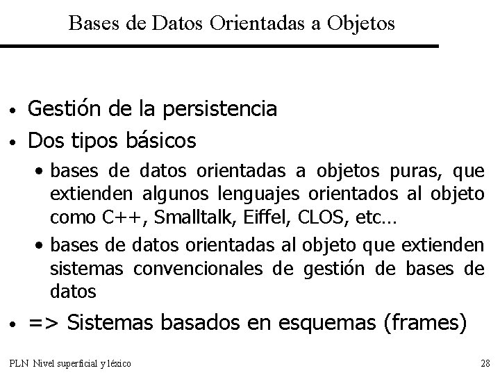 Bases de Datos Orientadas a Objetos • • Gestión de la persistencia Dos tipos