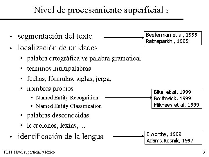 Nivel de procesamiento superficial 2 • • segmentación del texto localización de unidades •