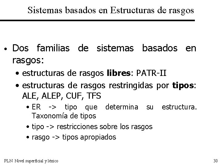 Sistemas basados en Estructuras de rasgos • Dos familias de sistemas basados en rasgos: