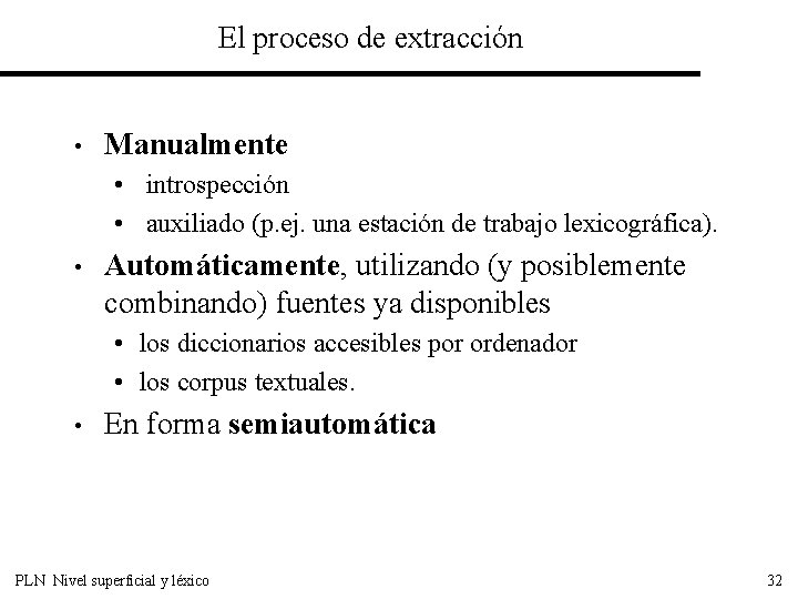 El proceso de extracción • Manualmente • introspección • auxiliado (p. ej. una estación