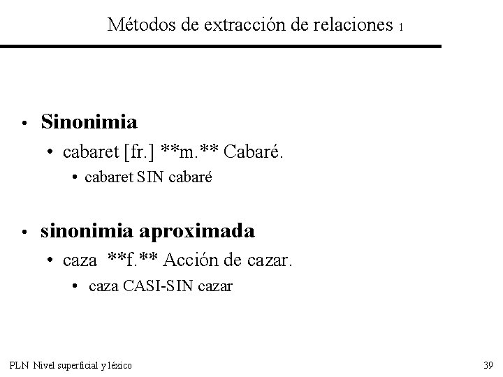 Métodos de extracción de relaciones 1 • Sinonimia • cabaret [fr. ] **m. **