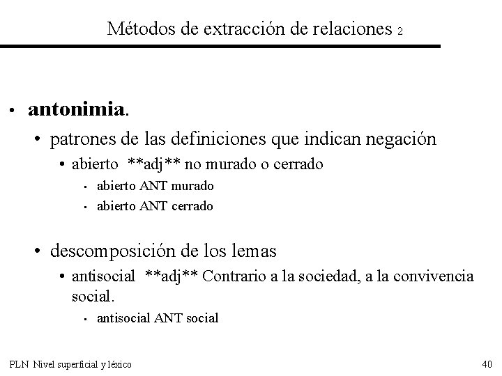 Métodos de extracción de relaciones 2 • antonimia. • patrones de las definiciones que