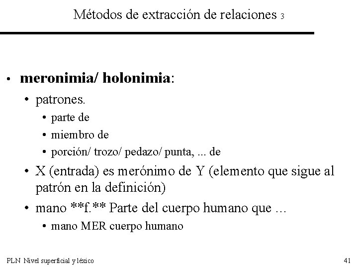 Métodos de extracción de relaciones 3 • meronimia/ holonimia: • patrones. • parte de