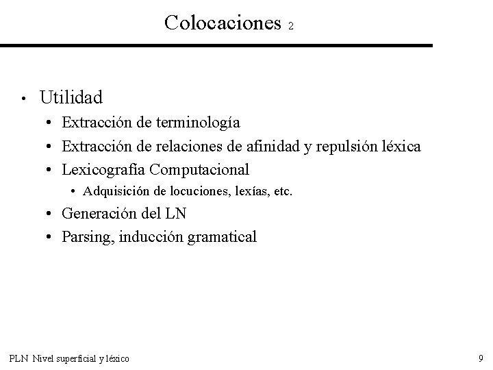 Colocaciones 2 • Utilidad • Extracción de terminología • Extracción de relaciones de afinidad