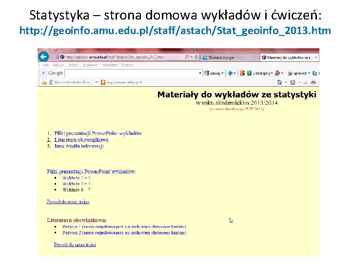 Statystyka – strona domowa wykładów i ćwiczeń: http: //geoinfo. amu. edu. pl/staff/astach/Stat_geoinfo_2013. htm 