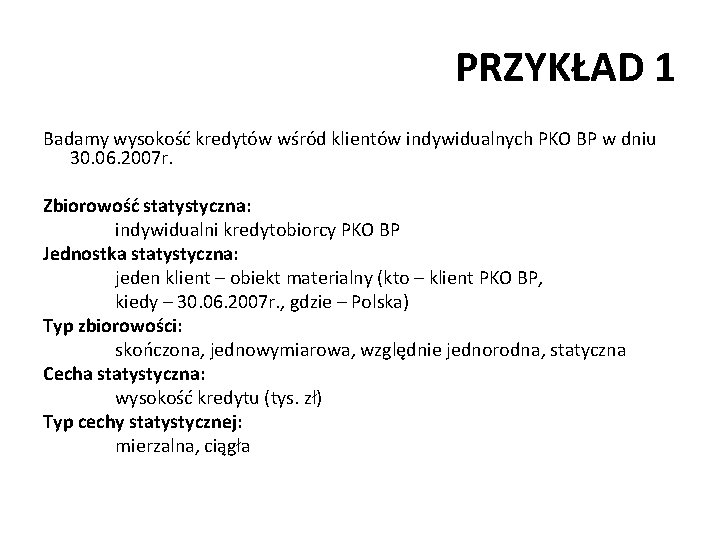 PRZYKŁAD 1 Badamy wysokość kredytów wśród klientów indywidualnych PKO BP w dniu 30. 06.