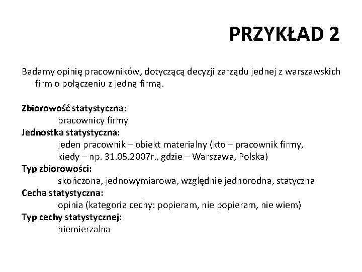 PRZYKŁAD 2 Badamy opinię pracowników, dotyczącą decyzji zarządu jednej z warszawskich firm o połączeniu