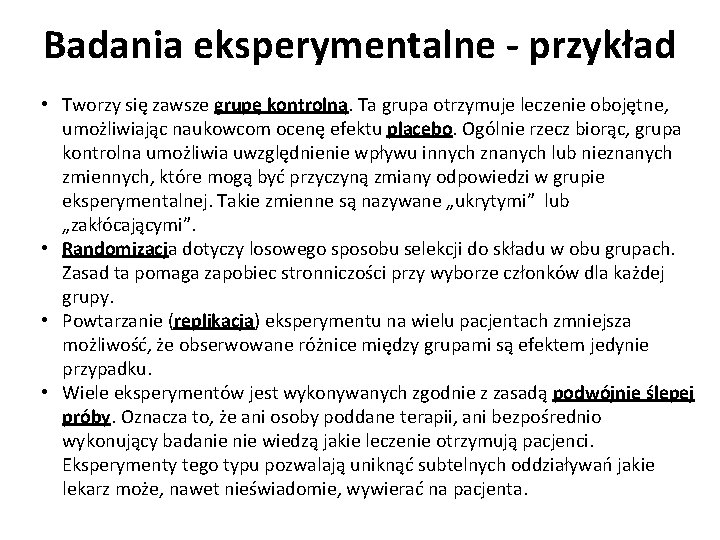 Badania eksperymentalne - przykład • Tworzy się zawsze grupę kontrolną. Ta grupa otrzymuje leczenie