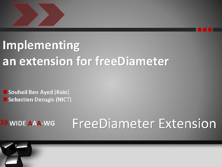 Implementing an extension for free. Diameter Souheil Ben Ayed (Keio) Sebastien Decugis (NICT) WIDE