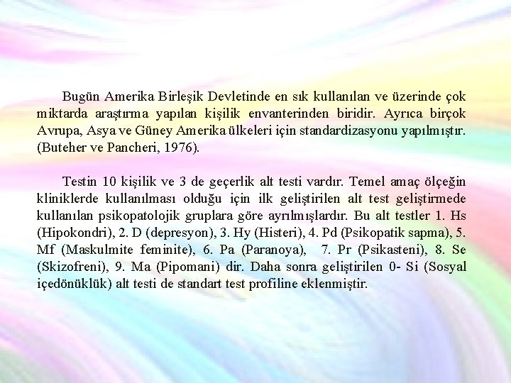 Bugün Amerika Birleşik Devletinde en sık kullanılan ve üzerinde çok miktarda araştırma yapılan kişilik