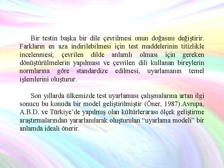 Bir testin başka bir dile çevrilmesi onun doğasını değiştirir. Farkların en aza indirilebilmesi için