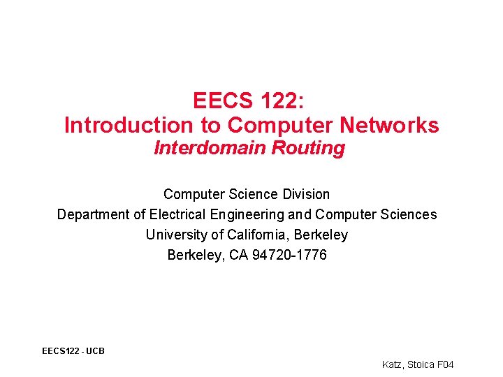 EECS 122: Introduction to Computer Networks Interdomain Routing Computer Science Division Department of Electrical