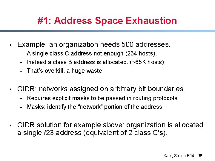 #1: Address Space Exhaustion § Example: an organization needs 500 addresses. - A single
