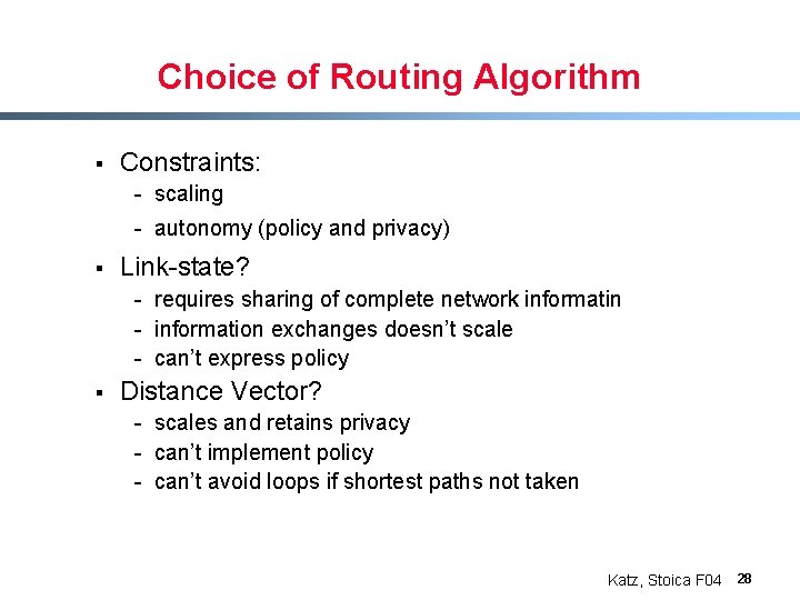 Choice of Routing Algorithm § Constraints: - scaling - autonomy (policy and privacy) §