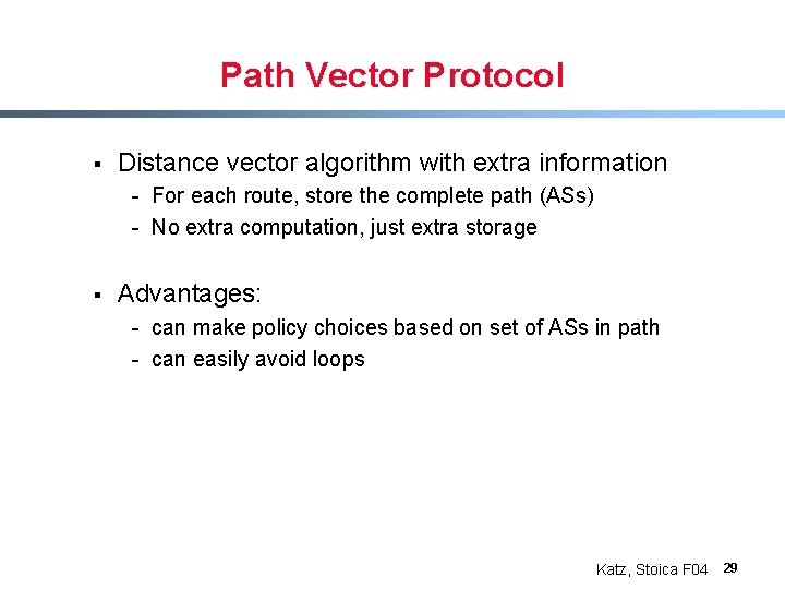 Path Vector Protocol § Distance vector algorithm with extra information - For each route,