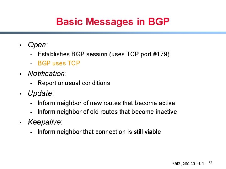 Basic Messages in BGP § Open: - Establishes BGP session (uses TCP port #179)