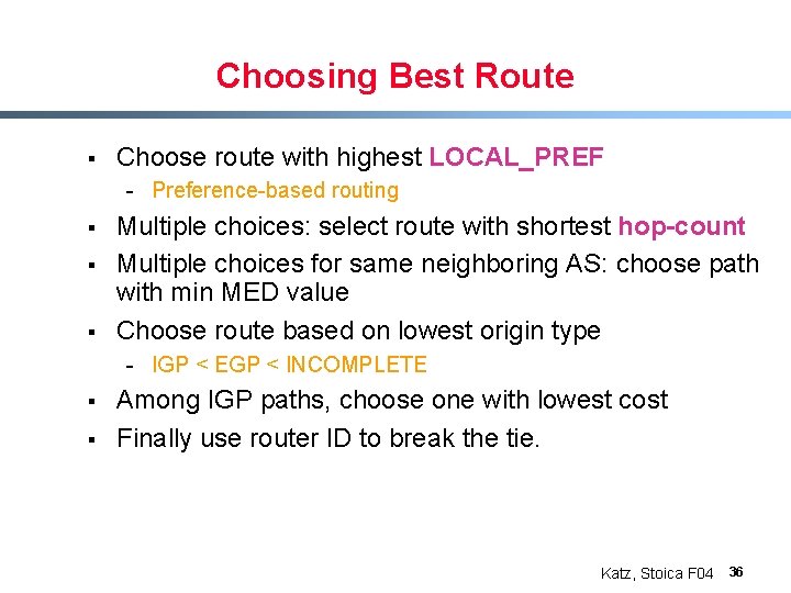 Choosing Best Route § Choose route with highest LOCAL_PREF - Preference-based routing § §