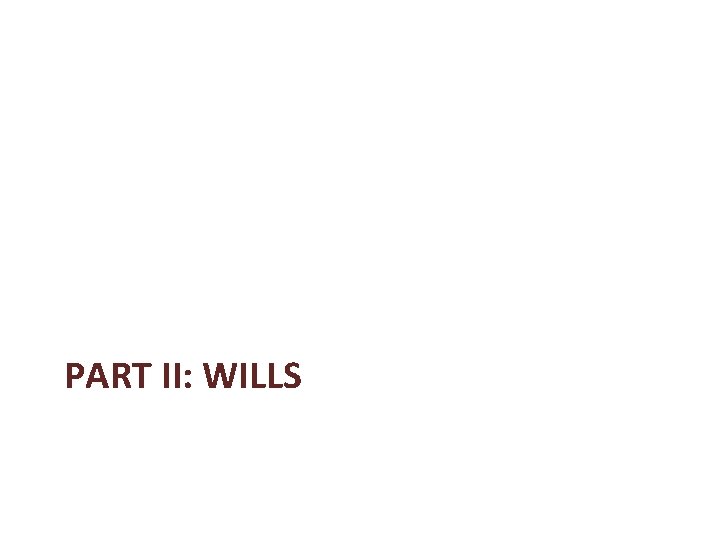 PART II: WILLS PART II: WILLS