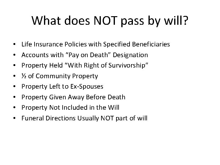 What does NOT pass by will? • • Life Insurance Policies with Specified Beneficiaries What does NOT pass by will? • • Life Insurance Policies with Specified Beneficiaries