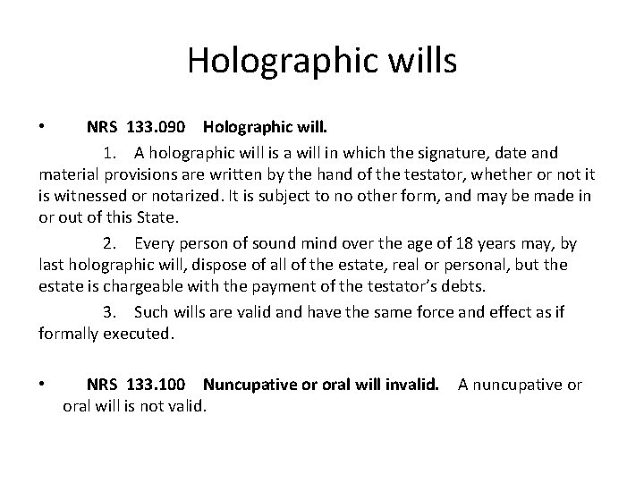 Holographic wills • NRS 133. 090 Holographic will. 1. A holographic will is a will in Holographic wills • NRS 133. 090 Holographic will. 1. A holographic will is a will in