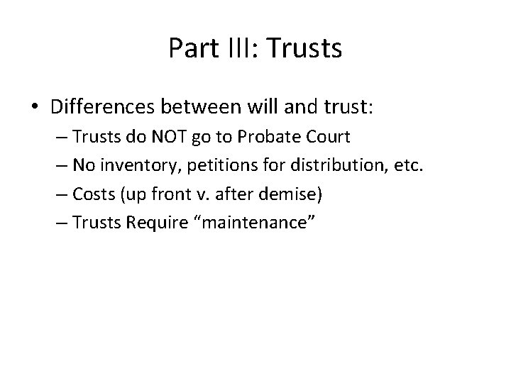Part III: Trusts • Differences between will and trust: – Trusts do NOT go Part III: Trusts • Differences between will and trust: – Trusts do NOT go