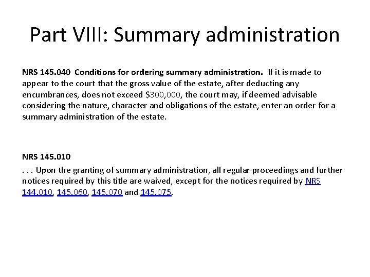 Part VIII: Summary administration NRS 145. 040 Conditions for ordering summary administration. If it Part VIII: Summary administration NRS 145. 040 Conditions for ordering summary administration. If it