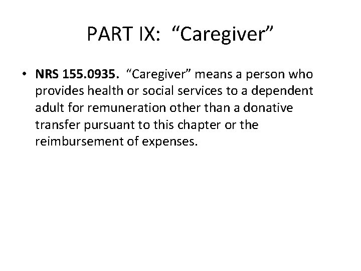 PART IX: “Caregiver” • NRS 155. 0935. “Caregiver” means a person who provides health PART IX: “Caregiver” • NRS 155. 0935. “Caregiver” means a person who provides health