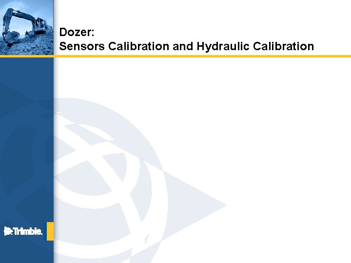 Dozer: Sensors Calibration and Hydraulic Calibration 