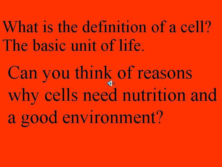 What is the definition of a cell? The basic unit of life. Can you What is the definition of a cell? The basic unit of life. Can you