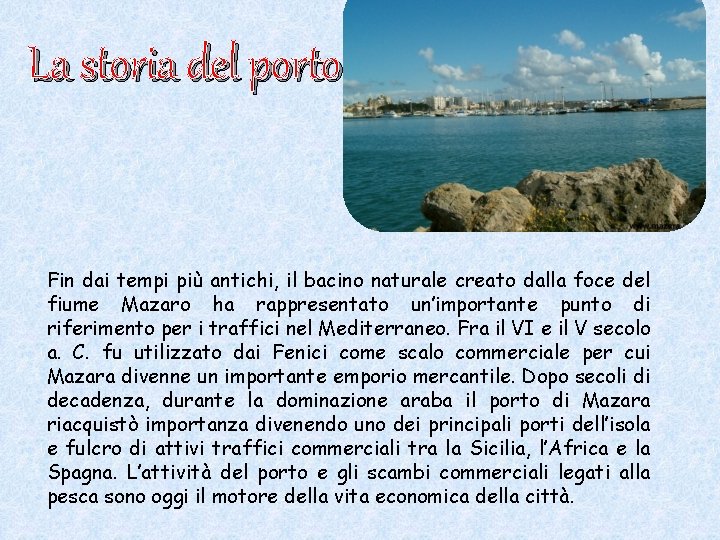 La storia del porto Fin dai tempi più antichi, il bacino naturale creato dalla La storia del porto Fin dai tempi più antichi, il bacino naturale creato dalla