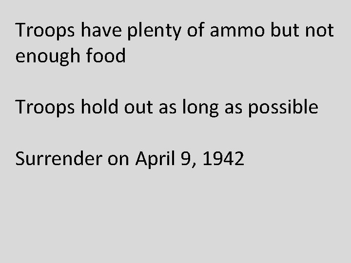 Troops have plenty of ammo but not enough food Troops hold out as long