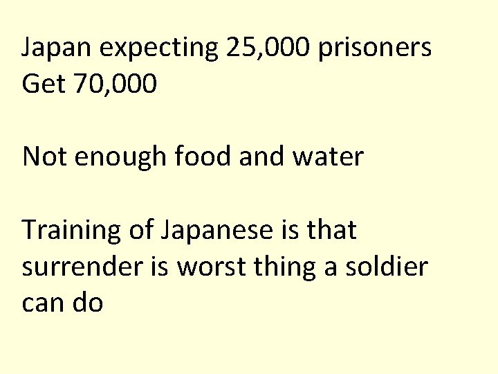 Japan expecting 25, 000 prisoners Get 70, 000 Not enough food and water Training