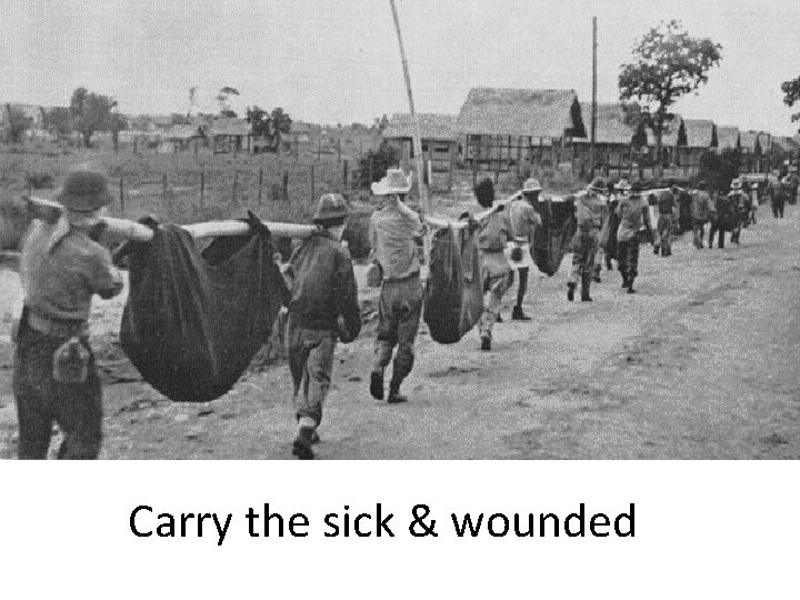Carry the sick & wounded 