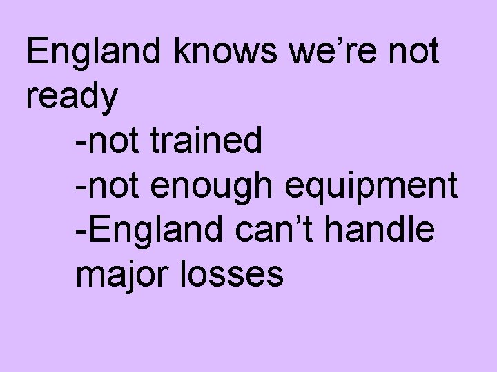 England knows we’re not ready -not trained -not enough equipment -England can’t handle major