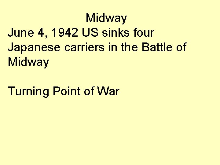 Midway June 4, 1942 US sinks four Japanese carriers in the Battle of Midway