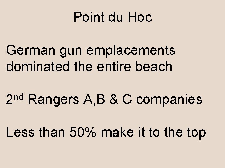 Point du Hoc German gun emplacements dominated the entire beach 2 nd Rangers A,