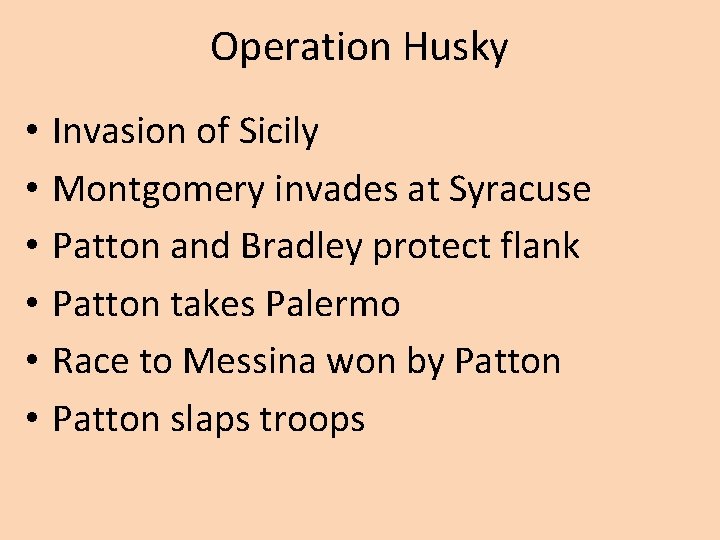 Operation Husky • • • Invasion of Sicily Montgomery invades at Syracuse Patton and