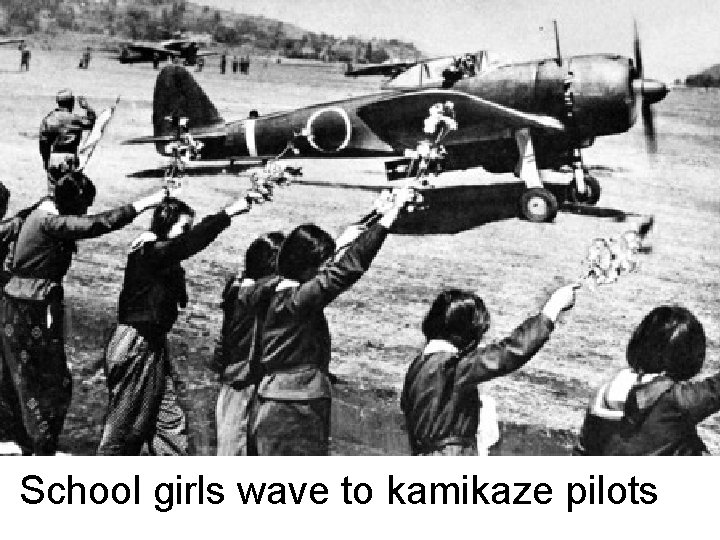 School girls wave to kamikaze pilots 