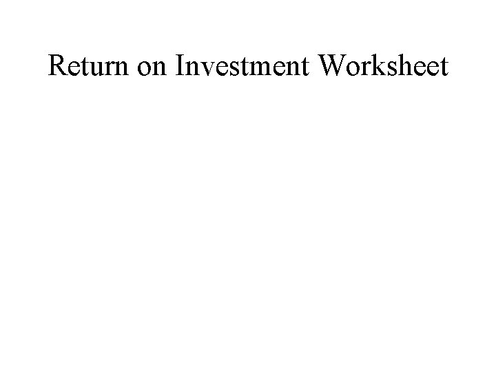 Return on Investment Worksheet 