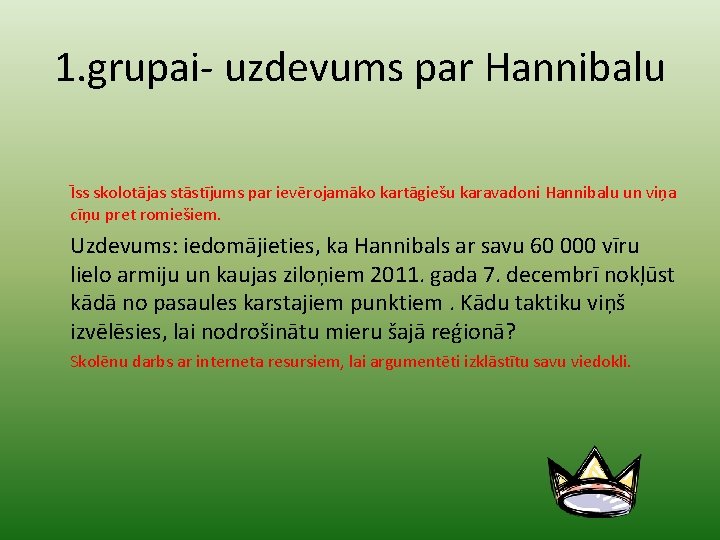 1. grupai- uzdevums par Hannibalu Īss skolotājas stāstījums par ievērojamāko kartāgiešu karavadoni Hannibalu un