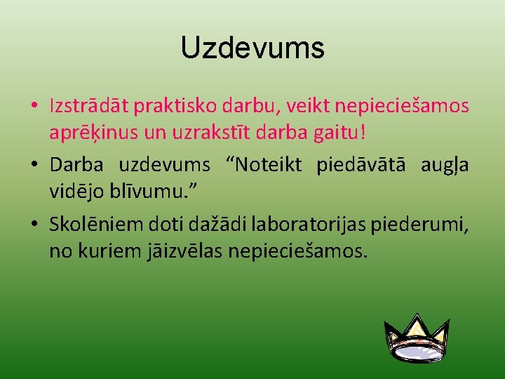 Uzdevums • Izstrādāt praktisko darbu, veikt nepieciešamos aprēķinus un uzrakstīt darba gaitu! • Darba