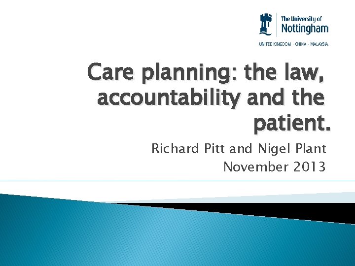 Care planning: the law, accountability and the patient. Richard Pitt and Nigel Plant November