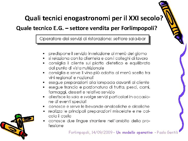 Quali tecnici enogastronomi per il XXI secolo? Quale tecnico E. G. – settore vendita