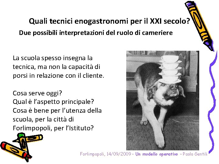 Quali tecnici enogastronomi per il XXI secolo? Due possibili interpretazioni del ruolo di cameriere