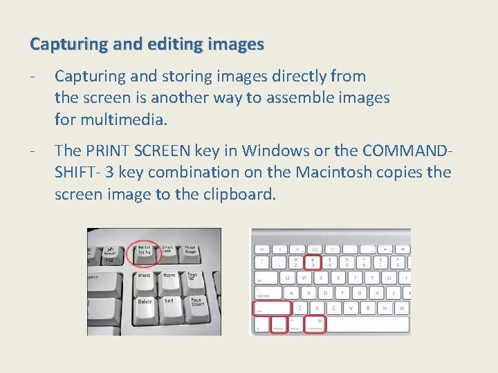 Capturing and editing images - Capturing and storing images directly from the screen is