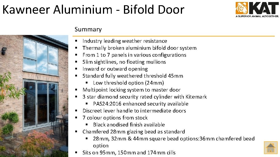 Kawneer Aluminium - Bifold Door Summary § § § Industry leading weather resistance Thermally